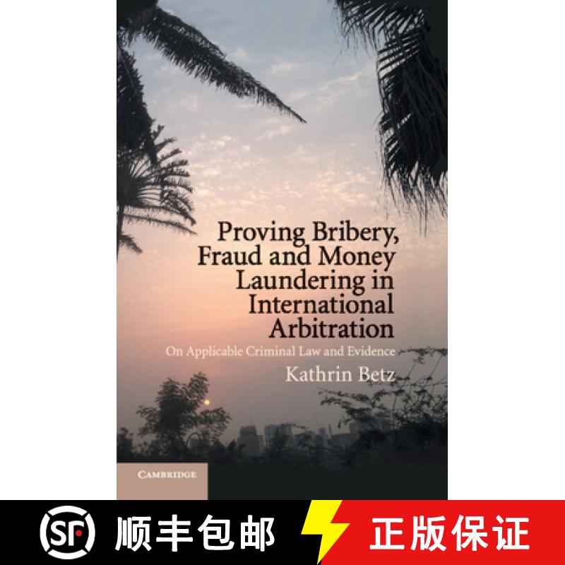【3-4周达】Proving Bribery, Fraud and Money Laundering in International Arbitration: On Applicable Cr... [9781108717113]