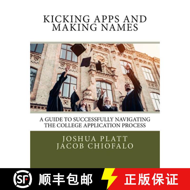 预订 Kicking Apps and Making Names: A Guide to Successfully Navigating the College Application Process [9780692999646]