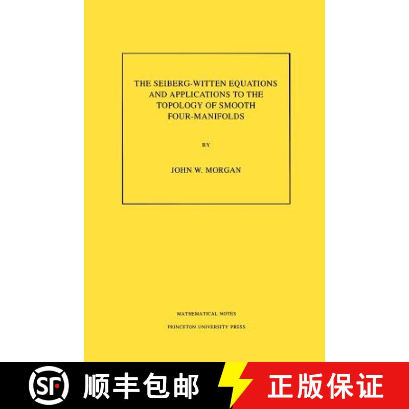【3-4周达】The Seiberg-Witten Equations and Applications to the Topology of Smooth Four-Manifolds. (M... [9780691025971]