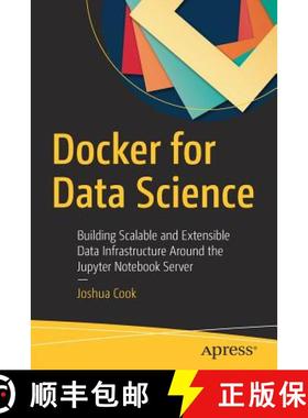 【3-4周达】Docker for Data Science : Building Scalable and Extensible Data Infrastructure Around the ... [9781484230114]