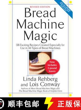 【3-4周达】Bread Machine Magic: 138 Exciting New Recipes Created Especially for Use in All Types of B... [9780312304966]