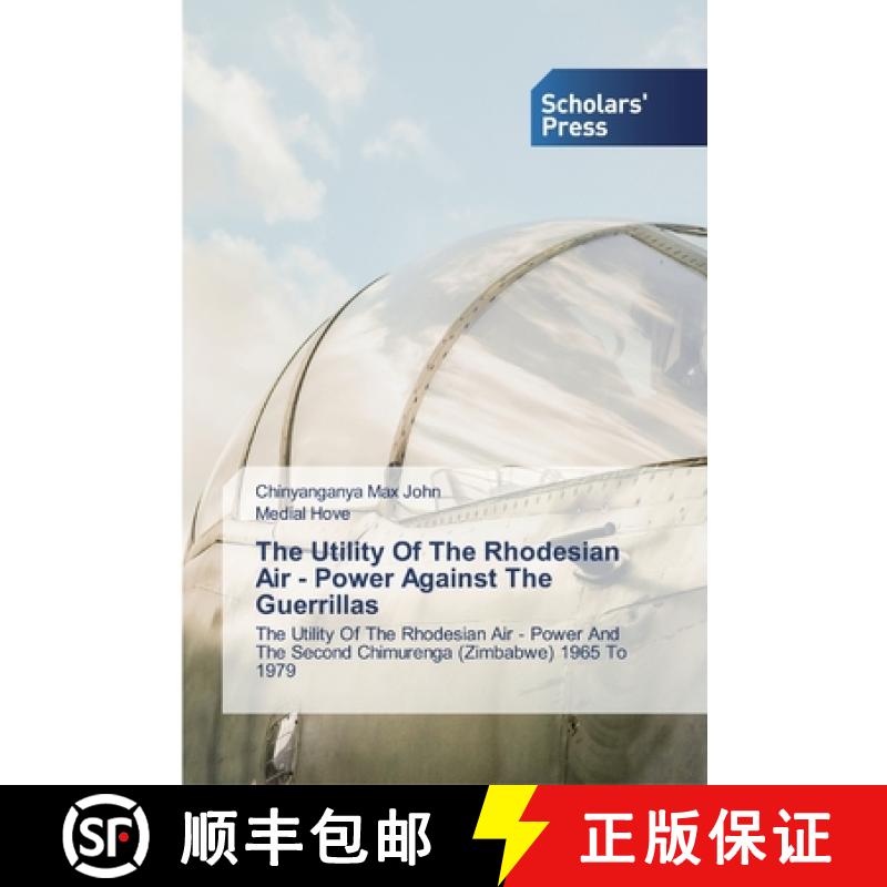 预订 The Utility Of The Rhodesian Air - Power Against The Guerrillas [9786138921448]