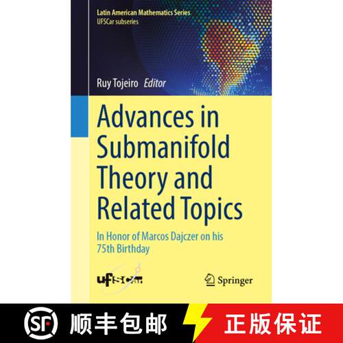 【3-4周达】精装 Advances in Submanifold Theory and Related Topics: In Honor of Marcos Dajczer on his ... [9783032009173]