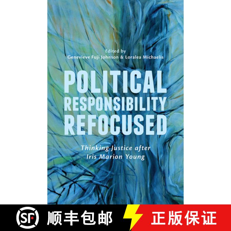 【3-4周达】Political Responsibility Refocused: Thinking Justice After Iris Marion Young [9781442646452]