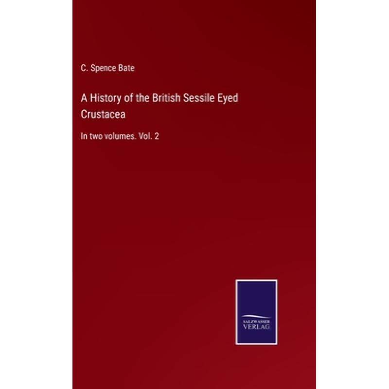 【4周达】A History of the British Sessile Eyed Crustacea: In two volumes. Vol. 2 [9783375007416]