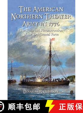 【3-4周达】The American Northern Theater Army in 1776 : The Ruin and Reconstruction of the Continenta... [9780786445646]