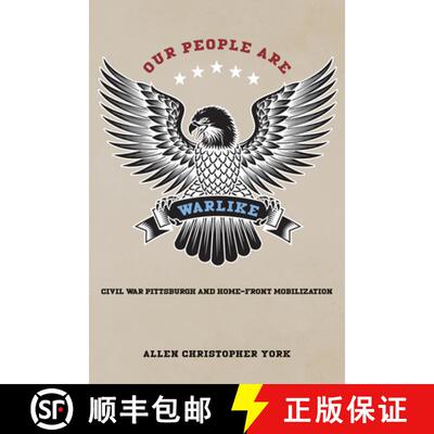 【3-4周达】精装 Our People Are Warlike – Civil War Pittsburgh and Home–Front Mobilization [9781621908258]