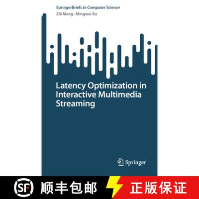 【3-4周达】Latency Optimization in Interactive Multimedia Streaming [9789819767281]