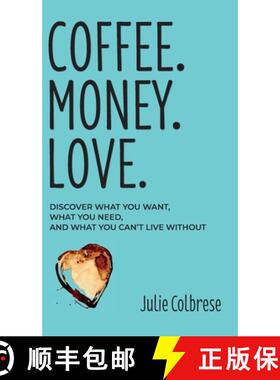 【3-4周达】Coffee. Money. Love.: Discover What You Want, What You Need, and What You Can't Live Without [9798985543308]