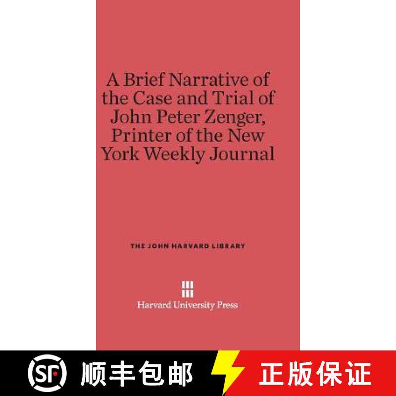 预订 A Brief Narrative of the Case and Trial of John Peter Zenger, Printer of the New York Weekly Jou... [9780674729544]
