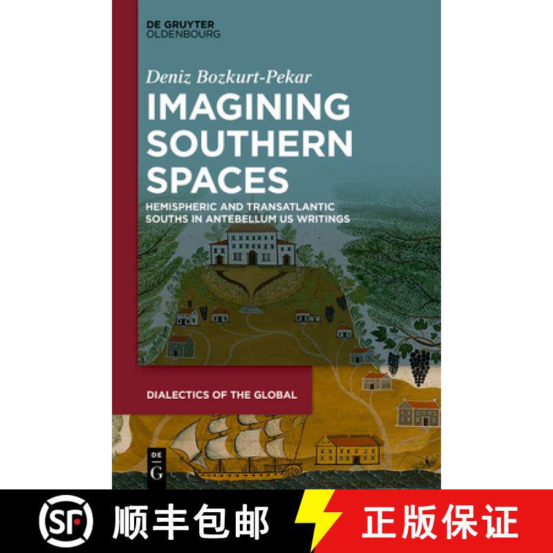 【3-4周达】精装 Imagining Southern Spaces – Hemispheric and Transatlantic Souths in Antebellum US Wr... [9783110692228]