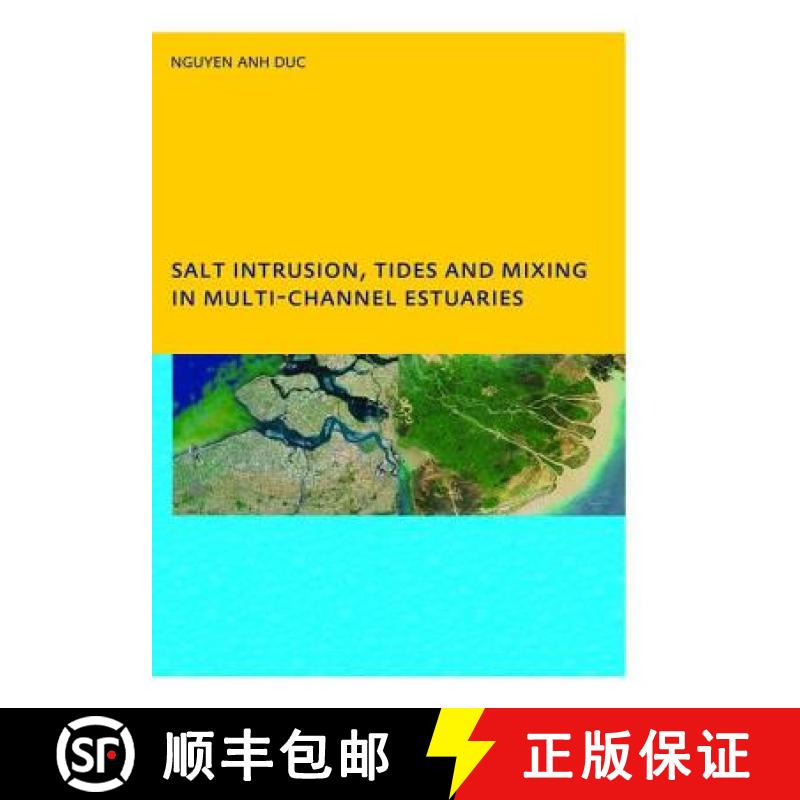【4周达】Salt Intrusion, Tides and Mixing in Multi-Channel Estuaries: Phd: Unesco-Ihe Institute, Delft [9781138475113]