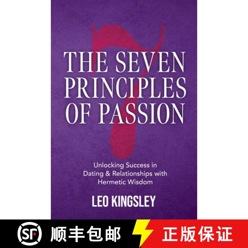 【3-4周达】The Seven Principles of Passion: Unlocking Success in Dating & Relationships with Hermetic... [9781312666870]