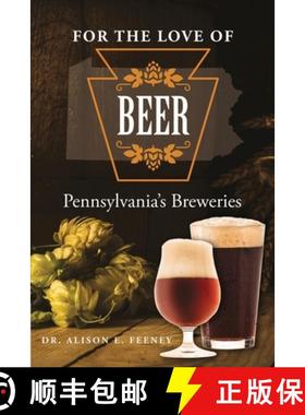 【3-4周达】For the Love of Beer: Pennsylvania's Breweries [9781620235102]