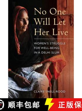 【3-4周达】No One Will Let Her Live – Women`s Struggle for Well–Being in a Delhi Slum (First Edition) [9780520284821]