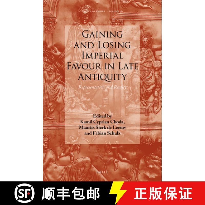 【3-4周达】Gaining and Losing Imperial Favour in Late Antiquity: Representation and Reality [9789004407695]