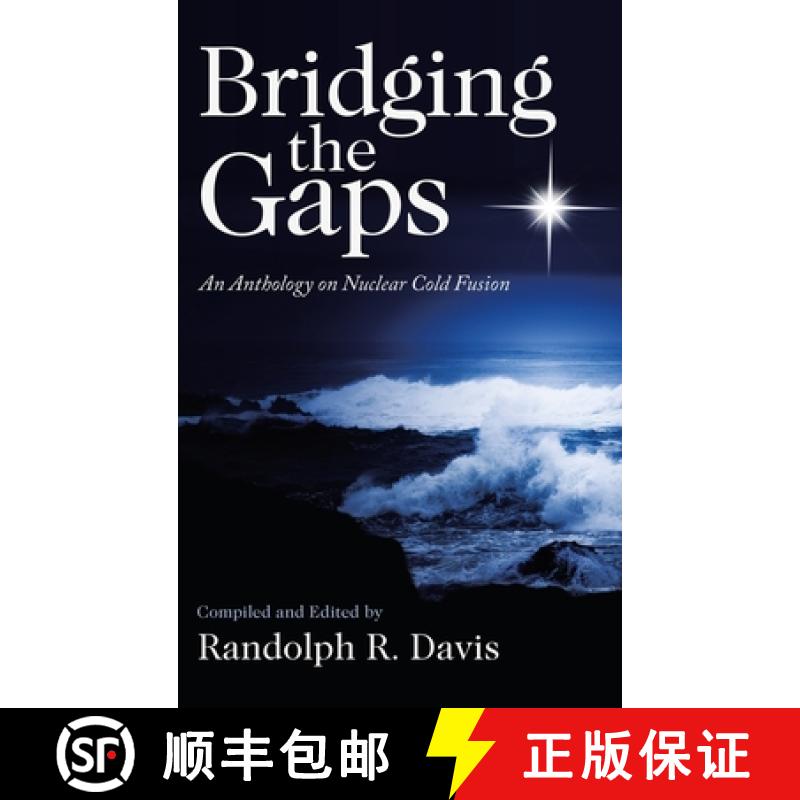 【2-3周达】Bridging the Gaps: An Anthology on Nuclear Cold Fusion [9781664234154]