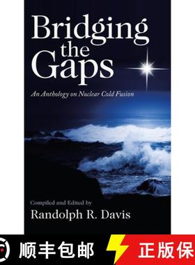 【3-4周达】Bridging the Gaps: An Anthology on Nuclear Cold Fusion [9781664234154]