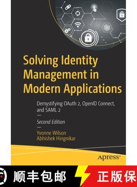 【3-4周达】Solving Identity Management in Modern Applications: Demystifying OAuth 2.0, OpenID Connect... [9781484282601]