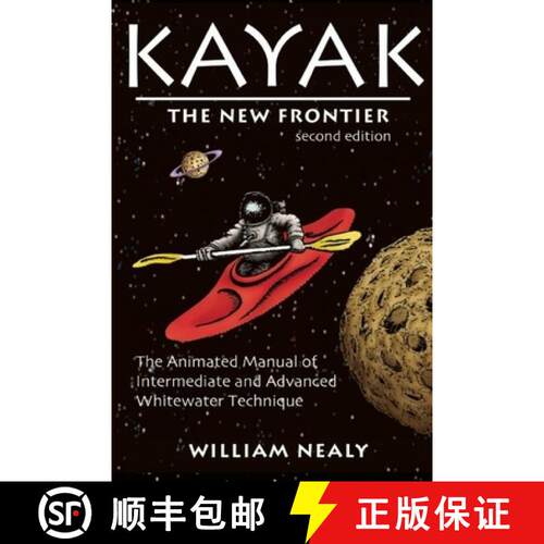 【3-4周达】Kayak: The New Frontier : The Animated Manual of Intermediate and Advanced Whitewater Tech... [9780897325899]