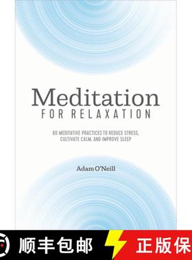 预订 Meditation for Relaxation: 60 Meditative Practices to Reduce Stress, Cultivate Calm, and Improve... [9781641523950]