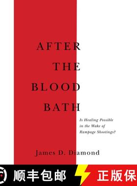 【3-4周达】After the Bloodbath: Is Healing Possible in the Wake of Rampage Shootings? [9781611863314]