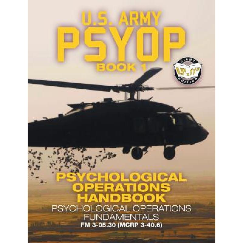 【4周达】US Army PSYOP Book 1 - Psychological Operations Handbook: Psychological Operations Fundament... [9781949117080] 书籍/杂志/报纸 进口教材/考试类/工具书类原版书 原图主图