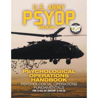 【4周达】US Army PSYOP Book 1 - Psychological Operations Handbook: Psychological Operations Fundament... [9781949117080]