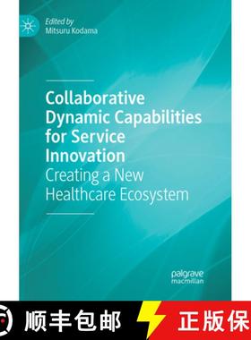【3-4周达】Collaborative Dynamic Capabilities for Service Innovation : Creating a New Healthcare Ecos... [9783030084080]