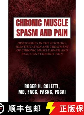 预订 Chronic Muscle Spasm and Pain: Discoveries in the Etiology, Identification and Treatment of Chro... [9798885272322]