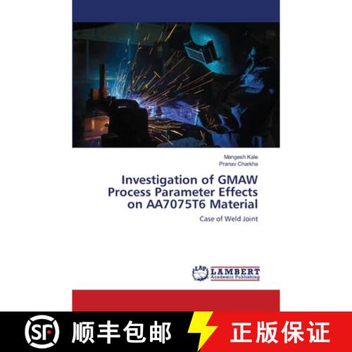 预订 Investigation of GMAW Process Parameter Effects on AA7075T6 Material [9786203197419]