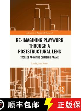 【3-4周达】Re-imagining Playwork through a Poststructural Lens: Stories from the Climbing Frame [9781032028415]