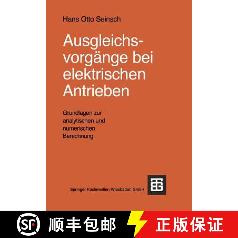 【3-4周达】Ausgleichsvorgange Bei Elektrischen Antrieben: Grundlagen Zur Analytischen Und Numerischen... [9783519061366]