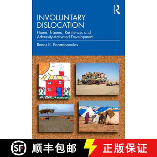 【3-4周达】Involuntary Dislocation: Home, Trauma, Resilience, and Adversity-Activated Development [9780415682787]