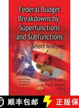 【3-4周达】Federal Budget Breakdowns by Superfunctions and Subfunctions: Select Analyses [9781620810484]