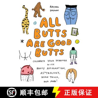 【3-4周达】All Butts Are Good Butts: Celebrate Your Derriere with Booty Affirmations, As*trology, Tus... [9781646045006]
