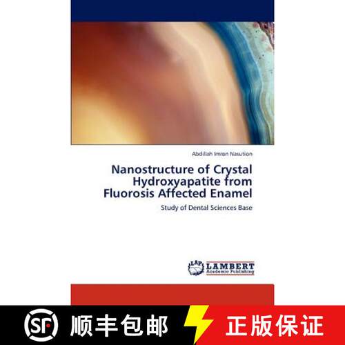 预订 Nanostructure of Crystal Hydroxyapatite from Fluorosis Affected Enamel [9783659244759]