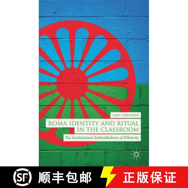 【3-4周达】Roma Identity and Ritual in the Classroom : The Institutional Embeddedness of Ethnicity [9783319945132]