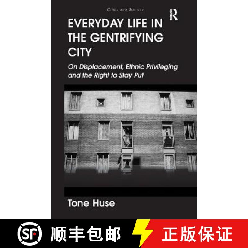 【3-4周达】Everyday Life in the Gentrifying City : On Displacement, Ethnic Privileging and the Right ... [9781409452768]