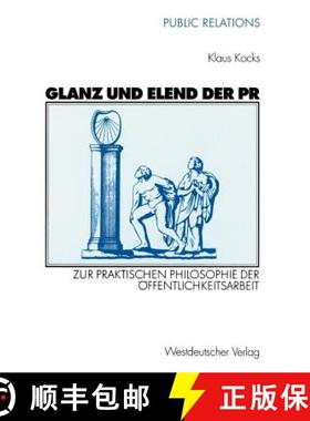 【3-4周达】Glanz und Elend der PR : Zur praktischen Philosophie der Öffentlichkeitsarbeit [9783531136264]