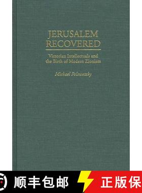 预订 Jerusalem Recovered: Victorian Intellectuals and the Birth of Modern Zionism [9780275952136]