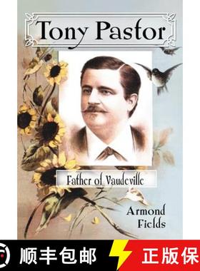 【3-4周达】Tony Pastor, Father of Vaudeville [9780786464241]