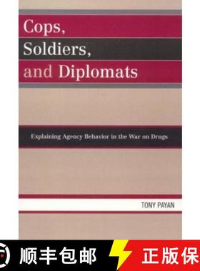 预订 Cops, Soldiers, and Diplomats : Explaining Agency Behavior in the War on Drugs [9780739120644]