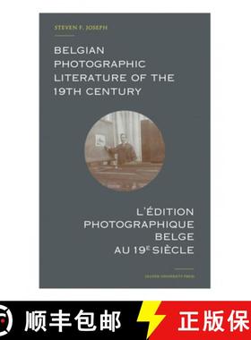 预订 Belgian Photographic Literature of the 19th Century. L'Edition Photographique Belge au 19e Siecl... [9789462700475]