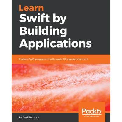 预订 Learn Swift by Building Applications : Explore Swift programming through iOS app development [9781786463920]