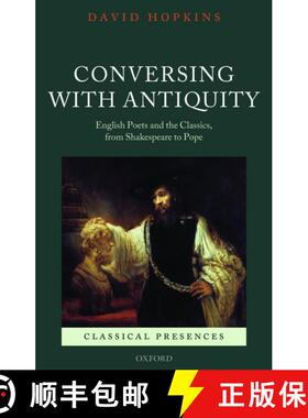 【3-4周达】Conversing with Antiquity: English Poets and the Classics, from Shakespeare to Pope [9780198706960]