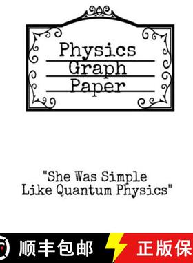 【3-4周达】Physics Graph Paper : She Was Simple Like Quantum Physics - Squared Notepad For Physicist ... [9783749744503]