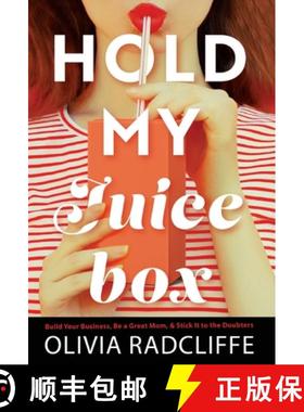 预订 Hold My Juice Box: Build Your Business, Be a Great Mom, & Stick It to the Doubters [9781915771988]