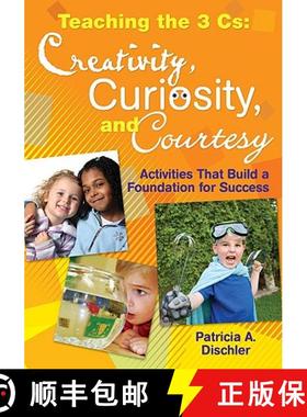 【3-4周达】Teaching the 3 Cs: Creativity, Curiosity, and Courtesy: Activities That Build a Foundation... [9781412974226]
