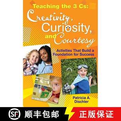 【3-4周达】Teaching the 3 Cs: Creativity, Curiosity, and Courtesy: Activities That Build a Foundation... [9781412974226]
